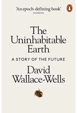 Uninhabitable Earth, The: A Story of the Future (PB) - B-format