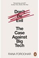 Don't Be Evil: The Case Against Big Tech (PB) - B-format