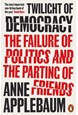 Twilight of Democracy: The Failure of Politics and the Parting of Friends (PB) - B-format