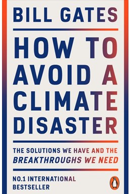 How to Avoid a Climate Disaster: The Solutions We Have and the Breakthroughs We Need (PB) - B-format