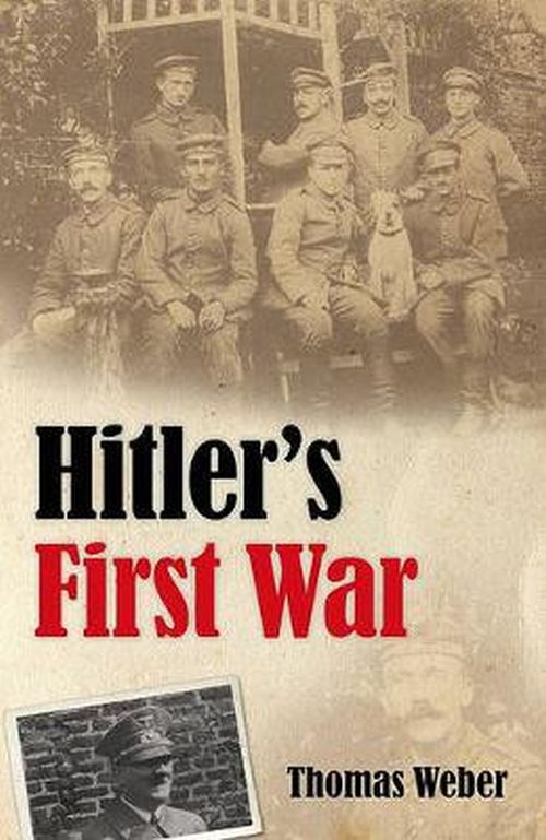 Hitler´s First War - Adolf Hitler, the Men of the List Regiment ... (HB)