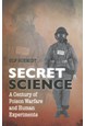 Secret Science: A Century of Poison Warfare and Human Experiments *(HB)