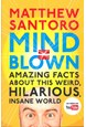Mind = Blown: Amazing Facts About This Weird, Hilarious, Insane World (PB)