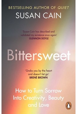 Bittersweet: How to Turn Sorrow Into Creativity, Beauty and Love (PB) - B-format