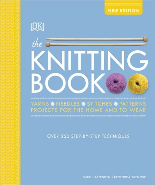 Knitting Book, The: Over 250 Step-by-Step Techniques