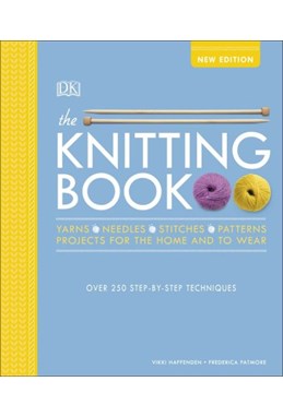 Knitting Book, The: Over 250 Step-by-Step Techniques