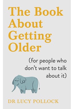 Book About Getting Older (for people who don't want to talk about it), The (HB)