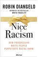 Nice Racism: How Progressive White People Perpetuate Racial Harm (HB)
