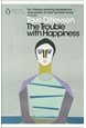 Trouble with Happiness: and Other Stories, The (PB) - B-format