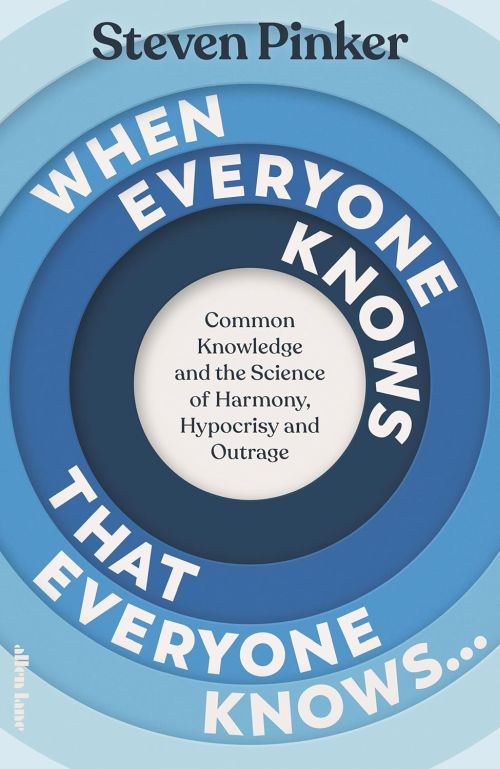When Everyone Knows That Everyone Knows ...: Common Knowledge and the Science of Harmony, Hypocrisy and Outrage (PB)