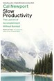 Slow Productivity: The Lost Art of Accomplishment Without Burnout (PB) - C-format