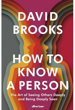 How To Know a Person: The Art of Seeing Others Deeply and Being Deeply Seen (HB)