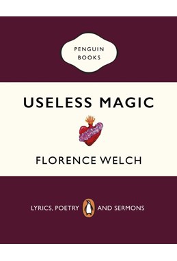 Useless Magic: Lyrics, Poetry and Sermons (PB) - B-format