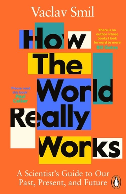 How the World Really Works: A Scientist's Guide to Our Past, Present and Future (PB) - B-format