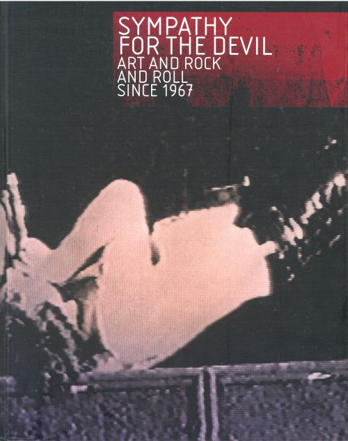 Sympathy for the Devil: Art and Rock and Roll Since 1967 *(HB)