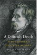 Difficult Death, A: The Life and Work of Jens Peter Jacobsen (HB)