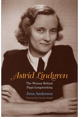 Astrid Lindgren: The Woman Behind Pippi Longstocking (HB)