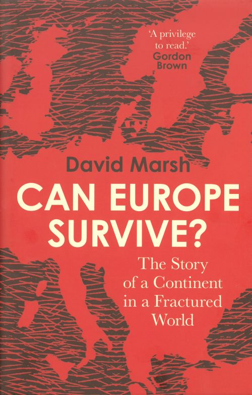 Can Europe Survive?: The Story of a Continent in a Fractured World (HB)