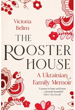 Rooster House, The: A Ukrainian Family Memoir (PB) - C-format
