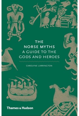 Norse Myths, The: A Guide to the Gods and Heroes (HB)