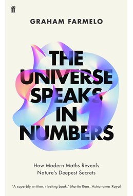 Universe Speaks in Numbers, The: How Modern Maths Reveals Nature's Deepest Secrets (PB) - B-format