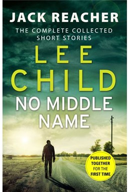 No Middle Name: The Complete Collected Jack Reacher Short Stories (PB) - C-format