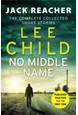 No Middle Name: The Complete Collected Jack Reacher Short Stories (PB) - C-format