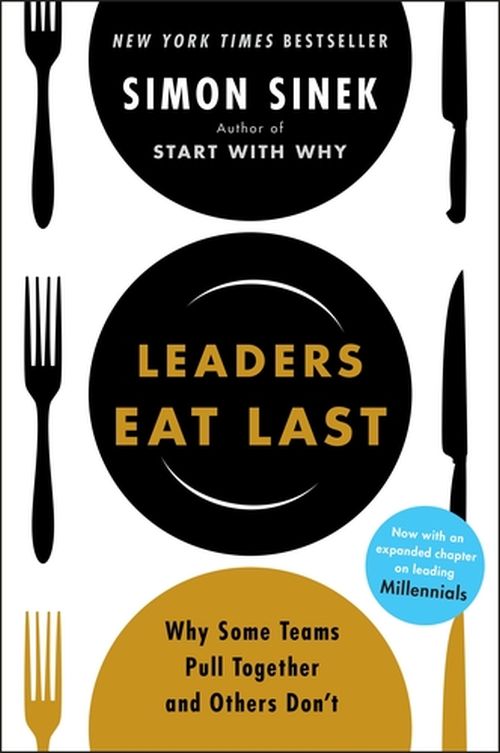 Leaders Eat Last: Why Some Teams Pull Together and Others Don't (PB) - B-format