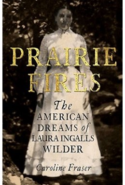 Prairie Fires: The American Dreams of Laura Ingalls Wilder (PB) - B-format