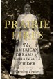 Prairie Fires: The American Dreams of Laura Ingalls Wilder (PB) - C-format