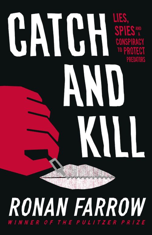 Catch and Kill: Lies, Spies and a Conspiracy to Protect Predators (PB) - B-format