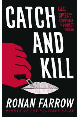 Catch and Kill: Lies, Spies and a Conspiracy to Protect Predators (PB) - B-format