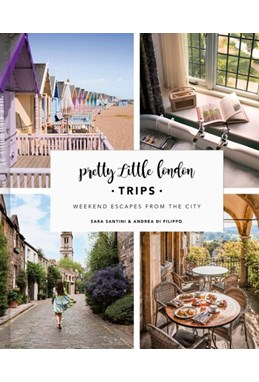 Pretty Little London: Trips: Weekend Escapes From the City