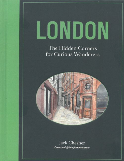 London: The Hidden Corners For Curious Wanderers