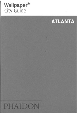 Atlanta, Wallpaper City Guide (1st ed. Aug. 12)