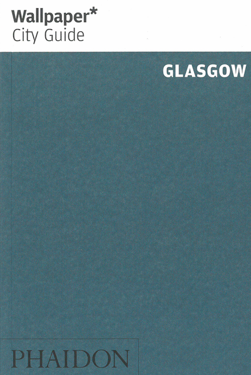 Glasgow, Wallpaper City Guide (2nd ed. July 13)