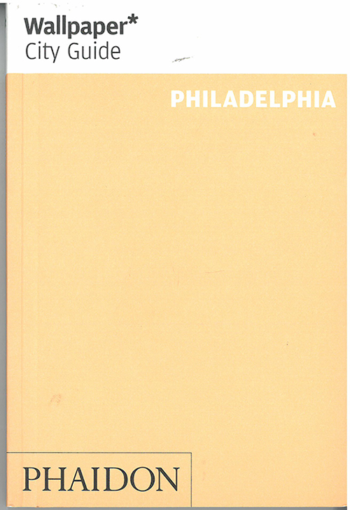 Philadelphia, Wallpaper City Guide (2nd ed. Apr. 15)