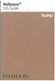 Taipei, Wallpaper City Guide (2nd ed. Apr. 16)