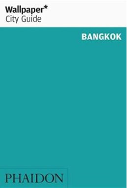 Bangkok, Wallpaper City Guide (4th ed. June 17)