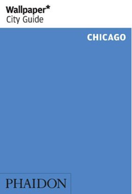 Chicago, Wallpaper City Guide (5th ed. June 18)