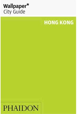 Hong Kong, Wallpaper City Guide (5th ed. Nov. 18)