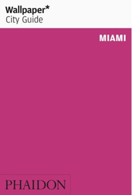 Miami, Wallpaper City Guide (5th ed. July 19)