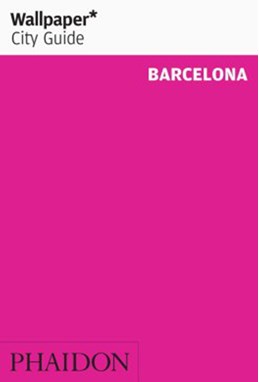 Barcelona, Wallpaper City Guide (8th ed. May 19)