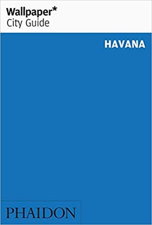 Havana, Wallpaper City Guide (4th ed. Nov. 19)