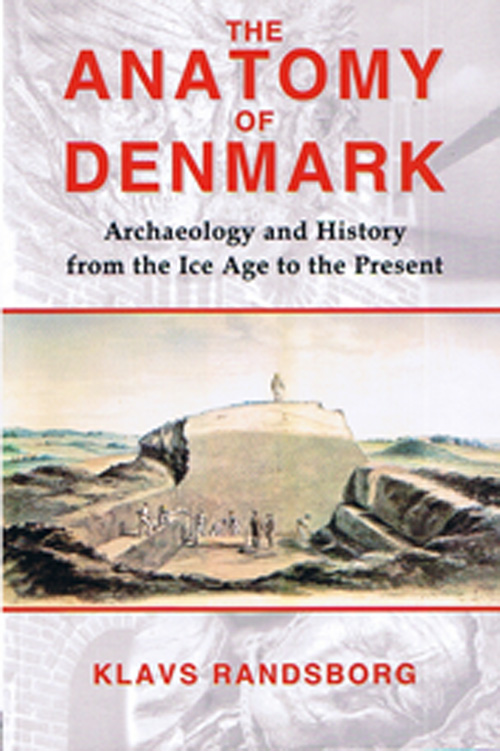 Anatomy of Denmark, The: Archaeology and History from the Ice Age to the Present