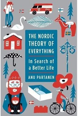 Nordic Theory of Everything, The: In Search of a Better Life (HB)