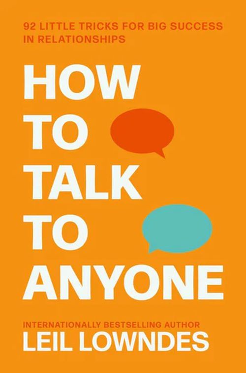 How to Talk to Anyone: 92 Little Tricks for Big Success in Relationships (PB) - B-format