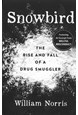 Snowbird: The Rise and Fall of a Drug Smuggler (PB) - B-format