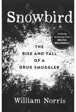 Snowbird: The Rise and Fall of a Drug Smuggler (PB) - B-format