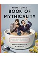 Rhett & Link's Book of Mythicality: A Field Guide to Curiosity, Creativity, and Tomfoolery (HB)
